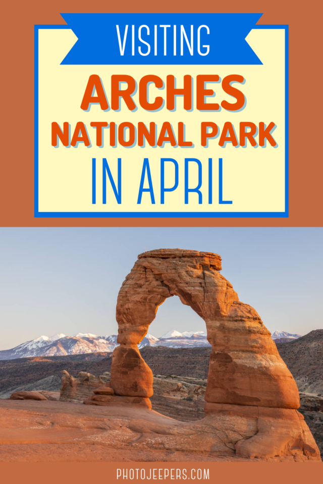 visiting Arches National Park in April