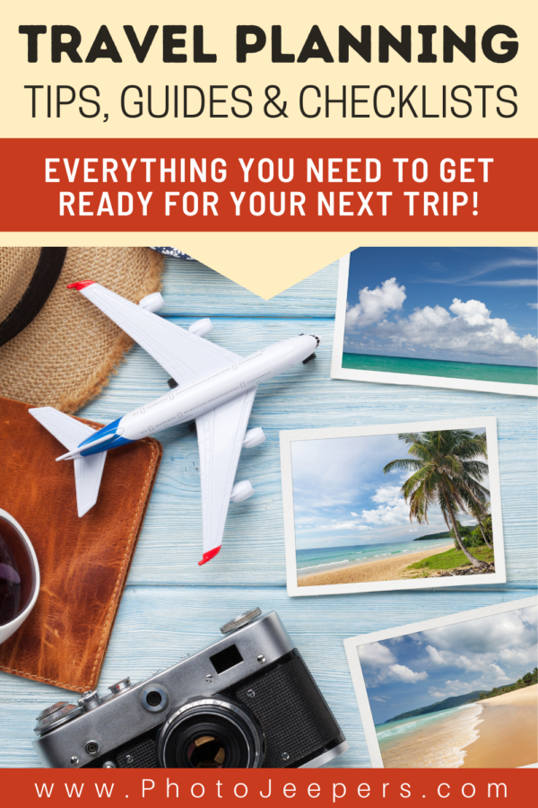 Travel Planning Tips, Guides, and Packing Checklists - PhotoJeepers