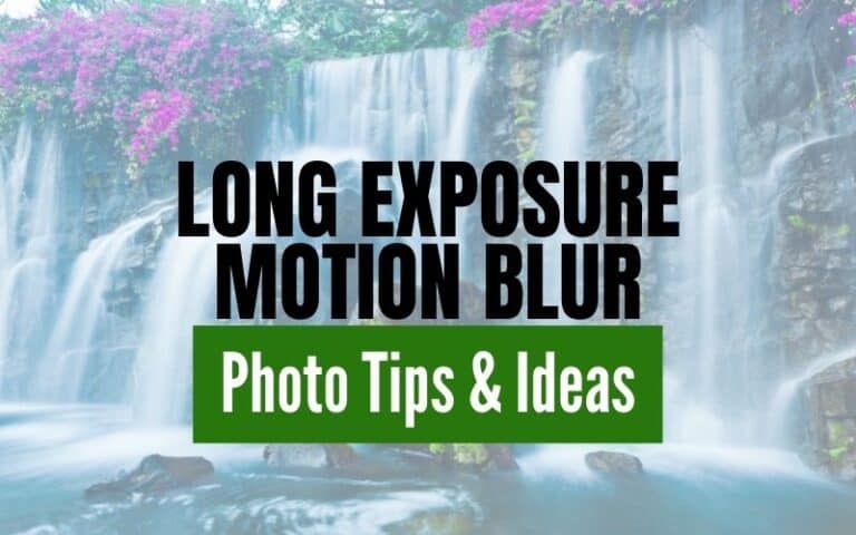 Long Exposure and Motion Blur Photo Ideas and Tips