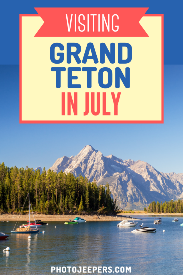 visiting Grand Teton in July