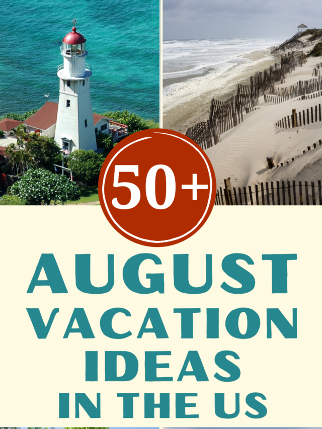 50+ August Vacation Ideas in the US