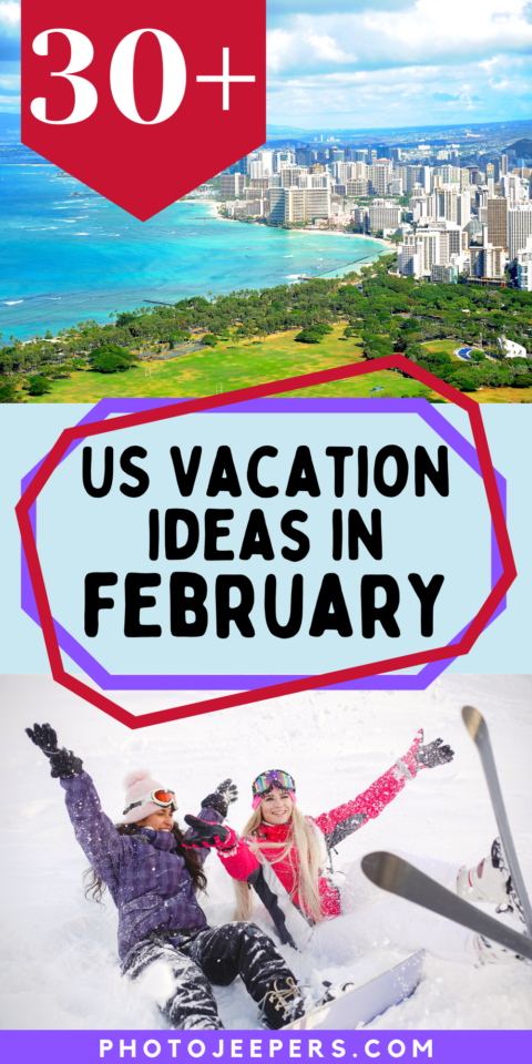 30+ US Vacation Ideas in February
