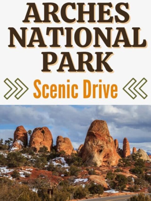 Arches National Park Scenic Drive Story