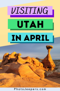 Travel Guide For Visiting Utah in April - PhotoJeepers