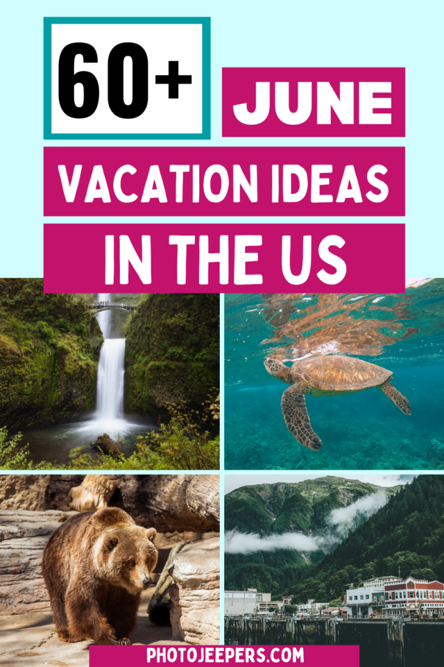 60+ June vacation ideas in the US