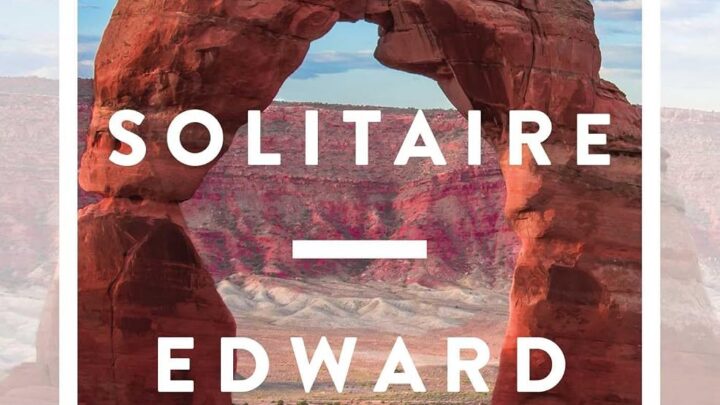Desert Solitaire by Edward Abbey