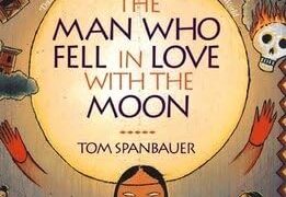 The Man Who Fell in Love with the Moon by Tom Spanbauer